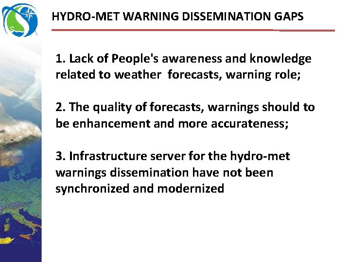 HYDRO-MET WARNING DISSEMINATION GAPS 1. Lack of People's awareness and knowledge related to weather