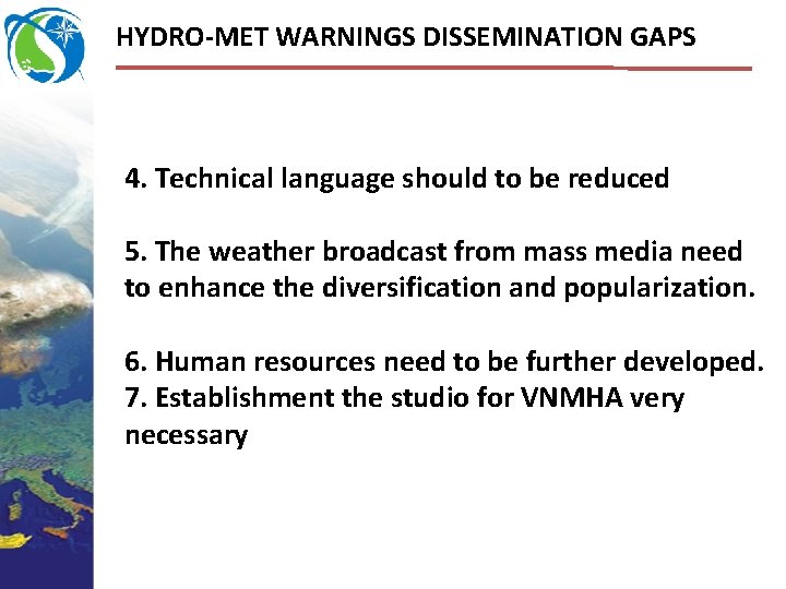 HYDRO-MET WARNINGS DISSEMINATION GAPS 4. Technical language should to be reduced 5. The weather