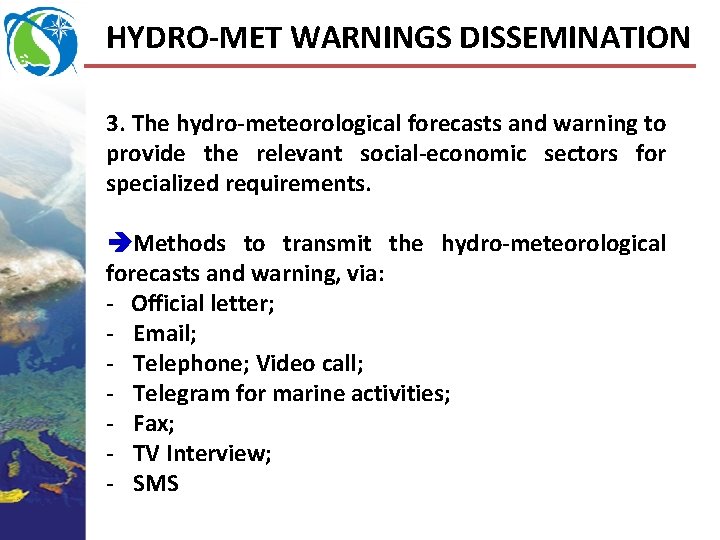 HYDRO-MET WARNINGS DISSEMINATION 3. The hydro-meteorological forecasts and warning to provide the relevant social-economic