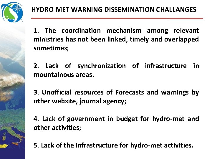 HYDRO-MET WARNING DISSEMINATION CHALLANGES 1. The coordination mechanism among relevant ministries has not been