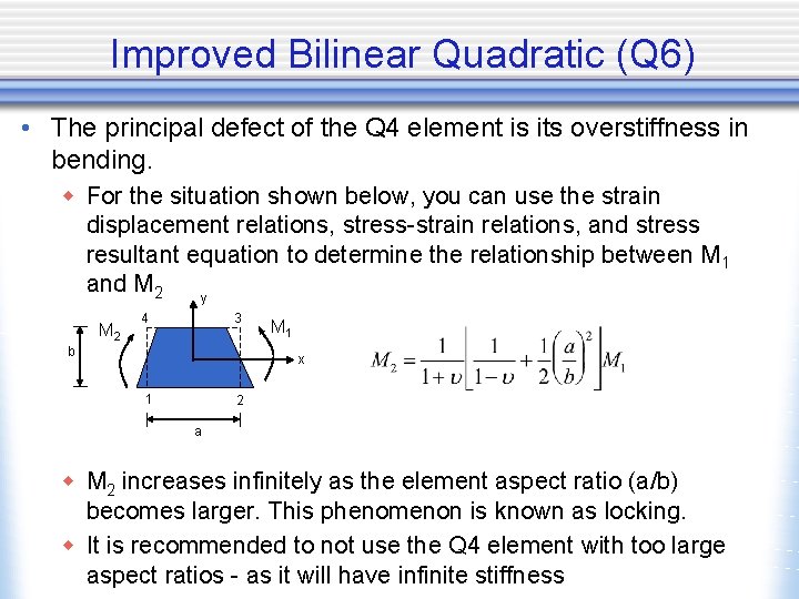 Improved Bilinear Quadratic (Q 6) • The principal defect of the Q 4 element