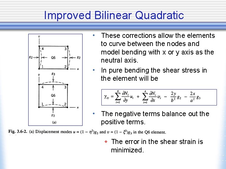 Improved Bilinear Quadratic • These corrections allow the elements to curve between the nodes
