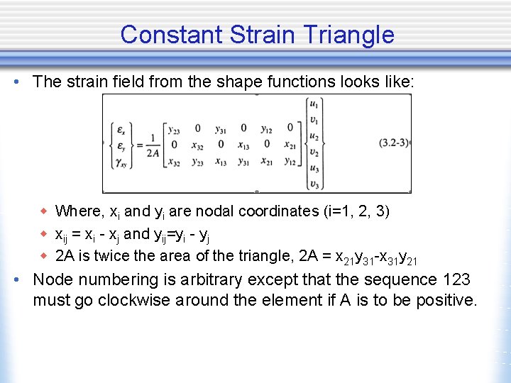 Constant Strain Triangle • The strain field from the shape functions looks like: w