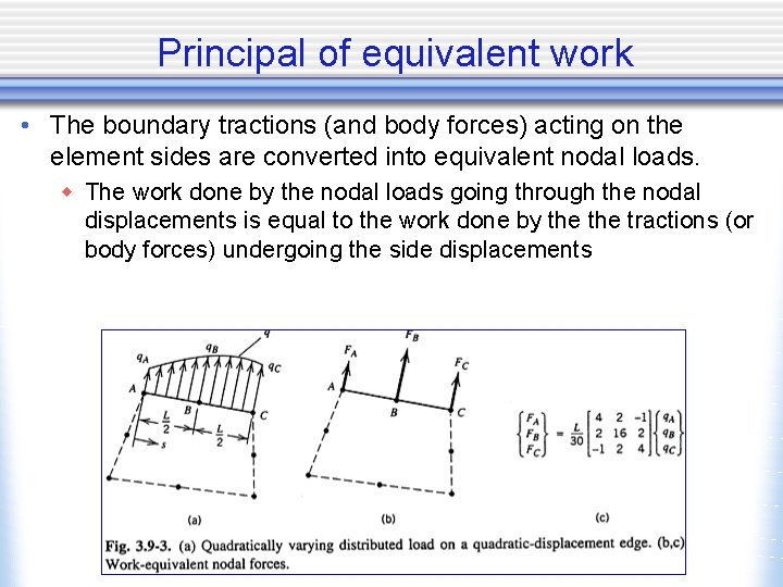 Principal of equivalent work • The boundary tractions (and body forces) acting on the