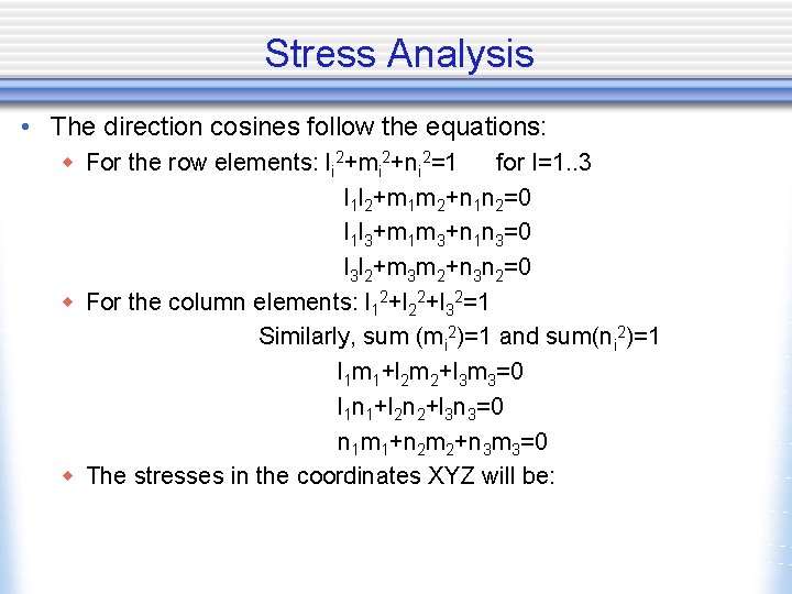 Stress Analysis • The direction cosines follow the equations: w For the row elements: