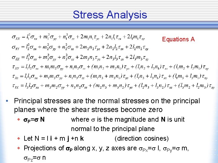 Stress Analysis Equations A • Principal stresses are the normal stresses on the principal