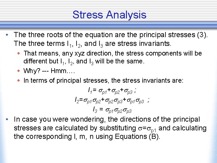 Stress Analysis • The three roots of the equation are the principal stresses (3).