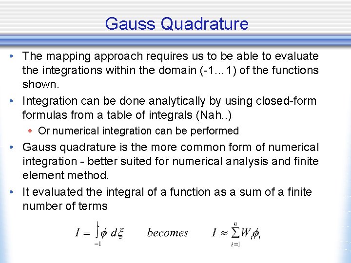 Gauss Quadrature • The mapping approach requires us to be able to evaluate the