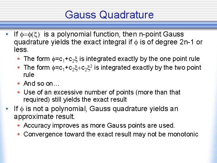 Gauss Quadrature • If is a polynomial function, then n-point Gauss quadrature yields the