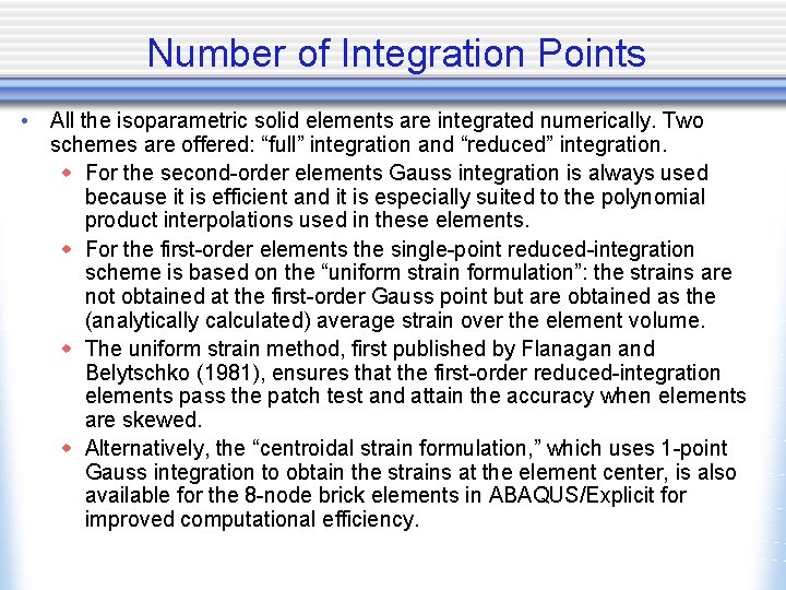 Number of Integration Points • All the isoparametric solid elements are integrated numerically. Two