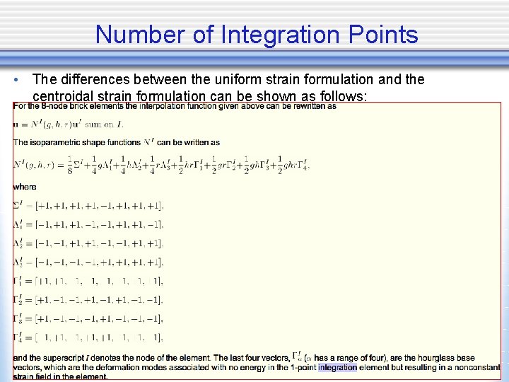 Number of Integration Points • The differences between the uniform strain formulation and the