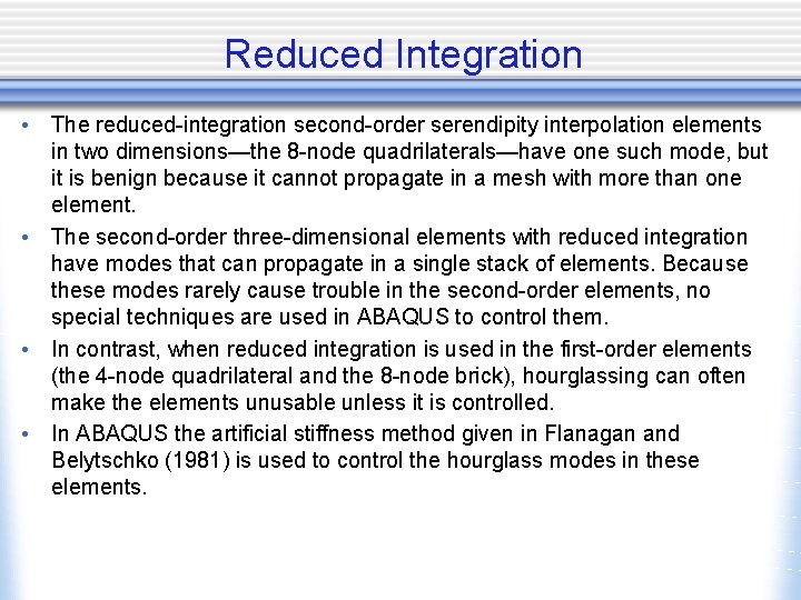 Reduced Integration • The reduced-integration second-order serendipity interpolation elements in two dimensions—the 8 -node