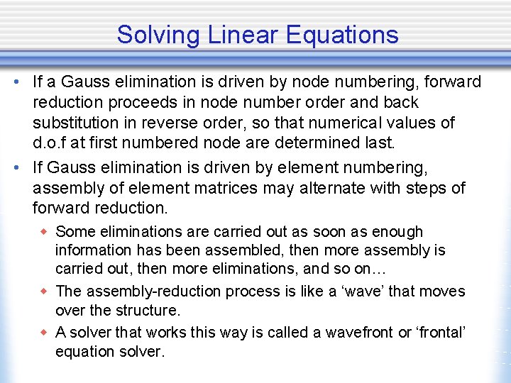 Solving Linear Equations • If a Gauss elimination is driven by node numbering, forward