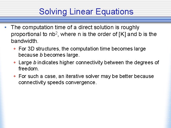 Solving Linear Equations • The computation time of a direct solution is roughly proportional