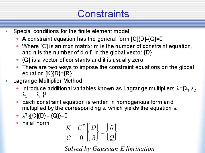 Constraints • Special conditions for the finite element model. w A constraint equation has