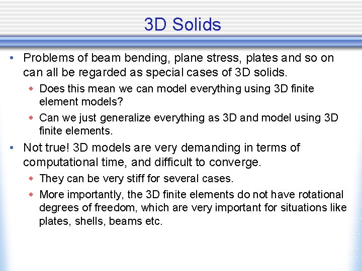 3 D Solids • Problems of beam bending, plane stress, plates and so on