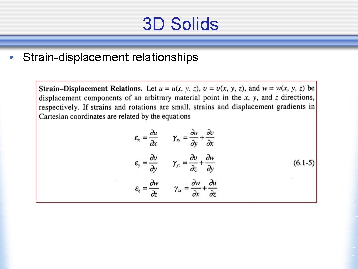 3 D Solids • Strain-displacement relationships 