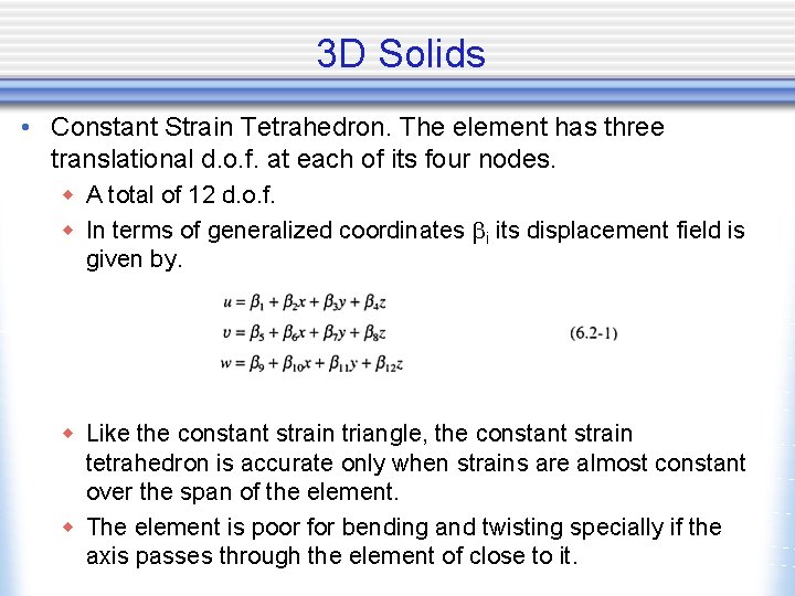 3 D Solids • Constant Strain Tetrahedron. The element has three translational d. o.