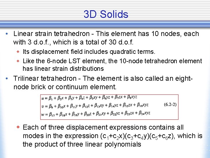 3 D Solids • Linear strain tetrahedron - This element has 10 nodes, each