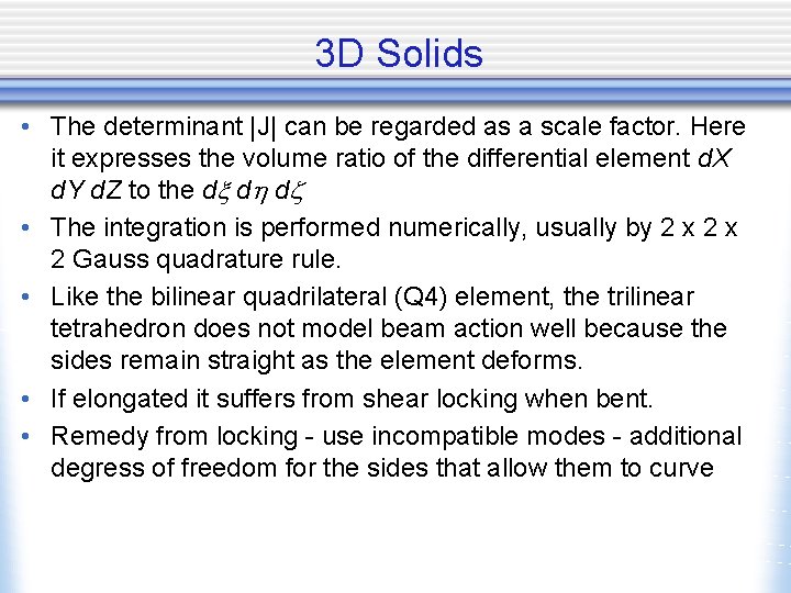 3 D Solids • The determinant |J| can be regarded as a scale factor.