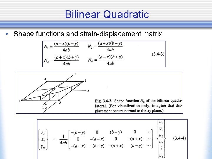 Bilinear Quadratic • Shape functions and strain-displacement matrix 