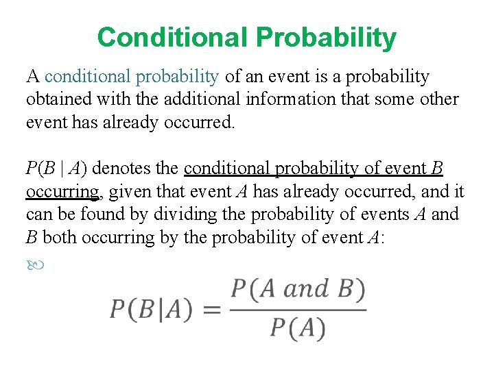 Conditional Probability A conditional probability of an event is a probability obtained with the