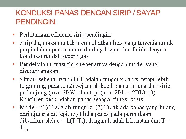KONDUKSI PANAS DENGAN SIRIP / SAYAP PENDINGIN • Perhitungan efisiensi sirip pendingin • Sirip