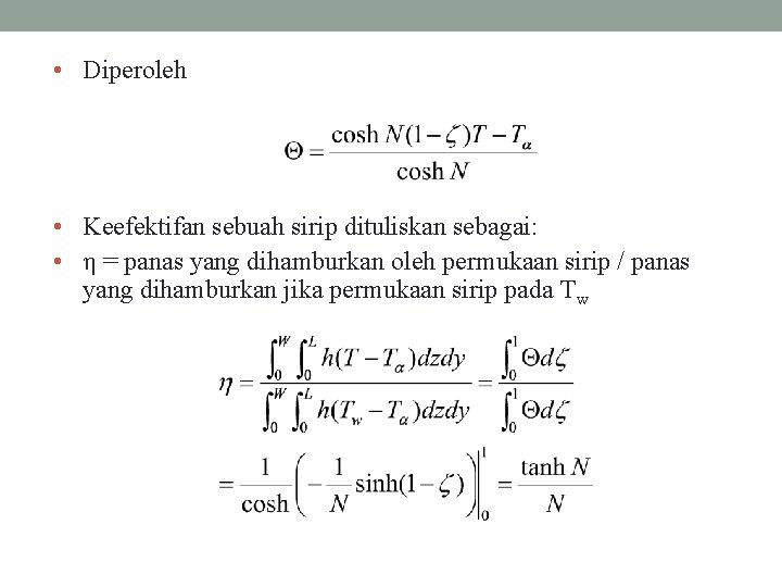 • Diperoleh • Keefektifan sebuah sirip dituliskan sebagai: • η = panas yang