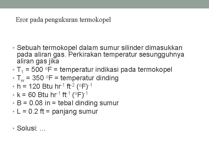 Eror pada pengukuran termokopel • Sebuah termokopel dalam sumur silinder dimasukkan pada aliran gas.