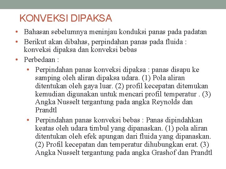 KONVEKSI DIPAKSA • Bahasan sebelumnya meninjau konduksi panas padatan • Berikut akan dibahas, perpindahan