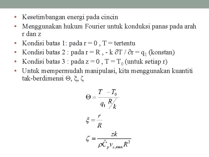  • Kesetimbangan energi pada cincin • Menggunakan hukum Fourier untuk konduksi panas pada