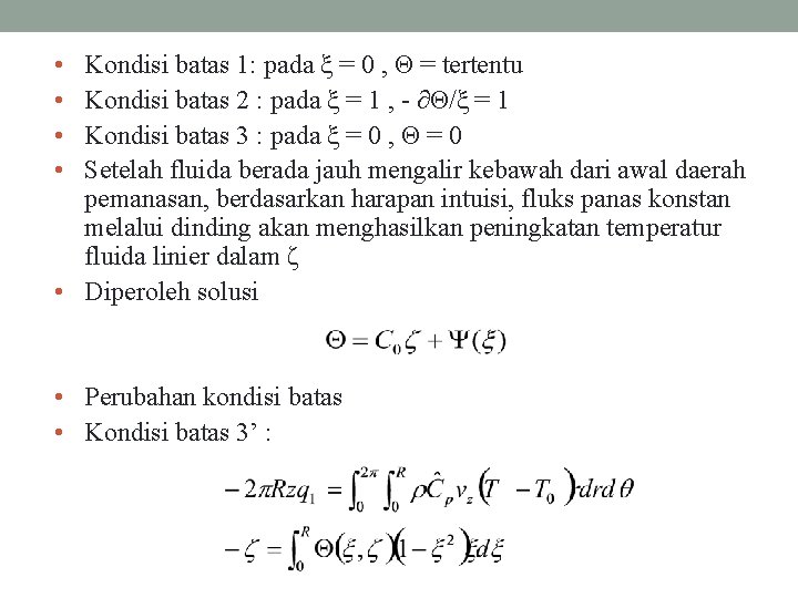  • • Kondisi batas 1: pada ξ = 0 , Θ = tertentu