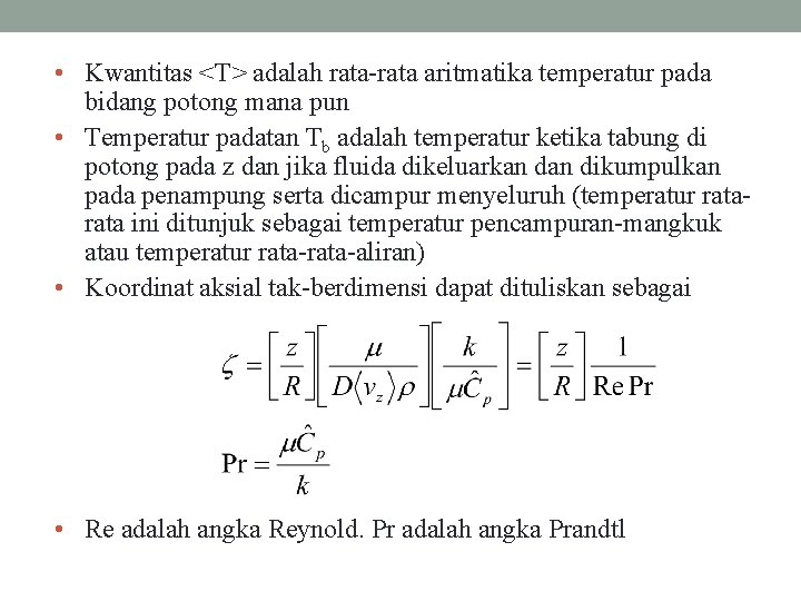  • Kwantitas <T> adalah rata-rata aritmatika temperatur pada bidang potong mana pun •