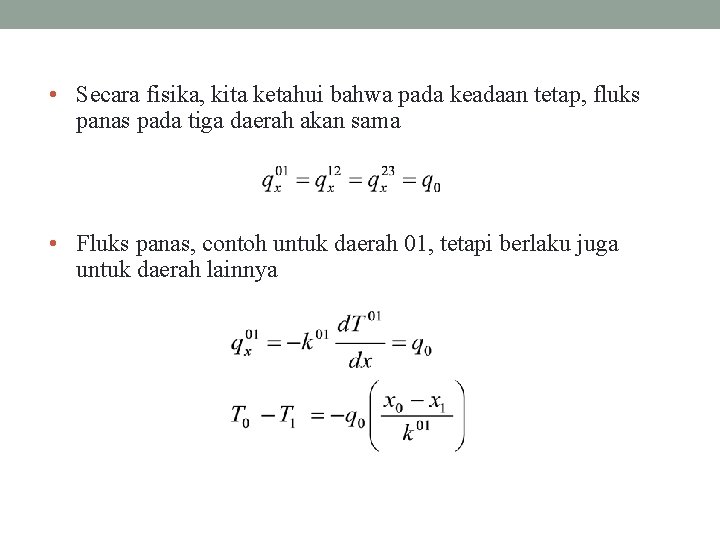  • Secara fisika, kita ketahui bahwa pada keadaan tetap, fluks panas pada tiga