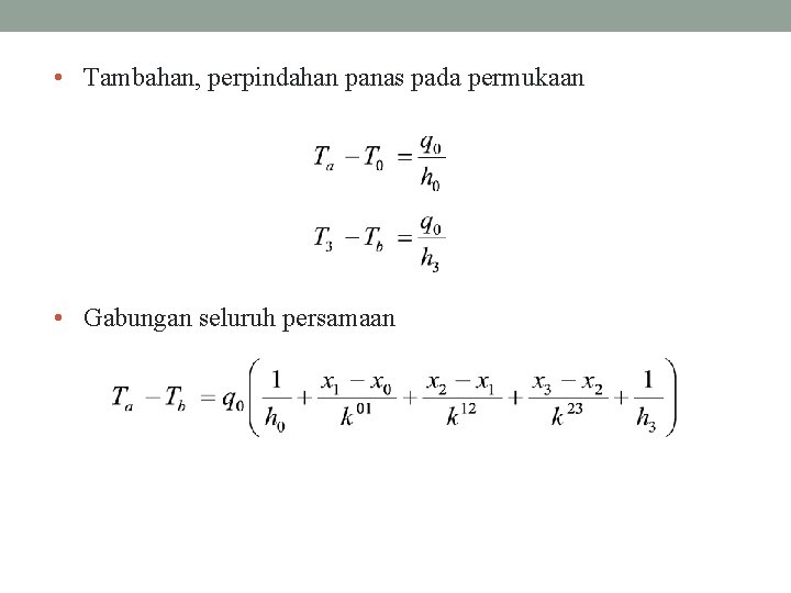 • Tambahan, perpindahan panas pada permukaan • Gabungan seluruh persamaan 