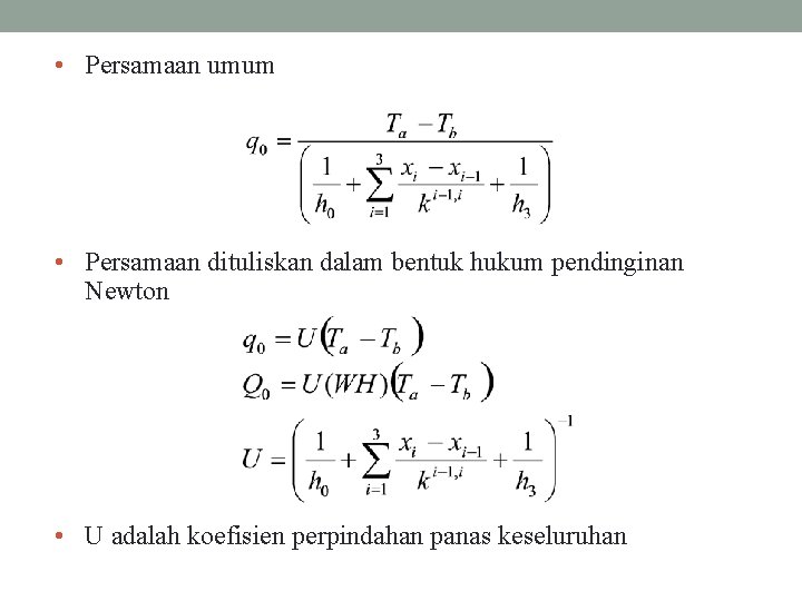  • Persamaan umum • Persamaan dituliskan dalam bentuk hukum pendinginan Newton • U