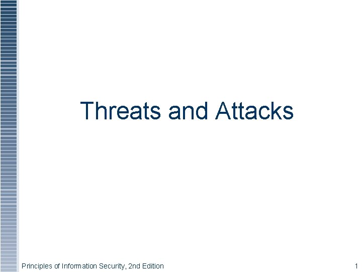 Threats and Attacks Principles of Information Security 2