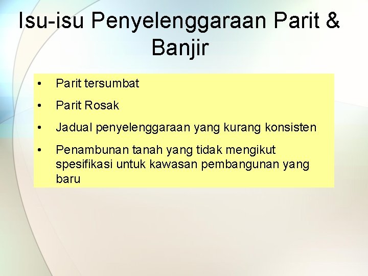 Isu-isu Penyelenggaraan Parit & Banjir • Parit tersumbat • Parit Rosak • Jadual penyelenggaraan