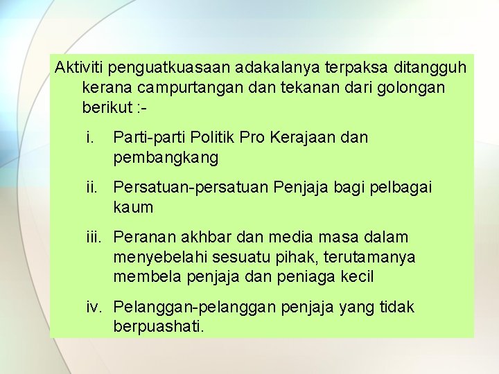 Aktiviti penguatkuasaan adakalanya terpaksa ditangguh kerana campurtangan dan tekanan dari golongan berikut : -