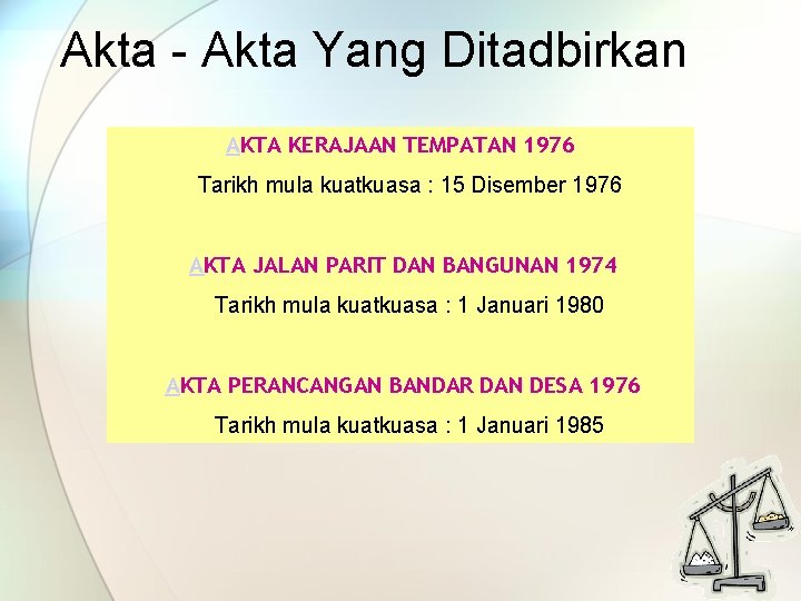 Akta - Akta Yang Ditadbirkan AKTA KERAJAAN TEMPATAN 1976 Tarikh mula kuatkuasa : 15