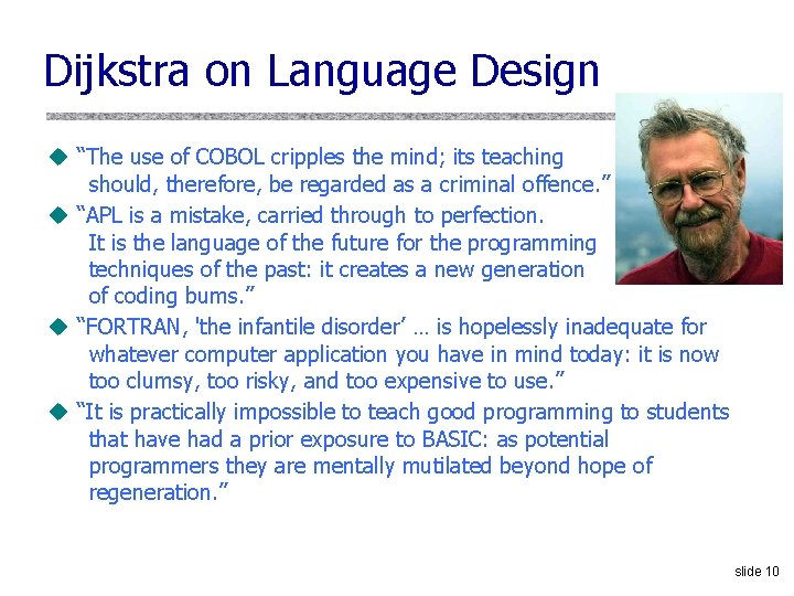 Dijkstra on Language Design u “The use of COBOL cripples the mind; its teaching