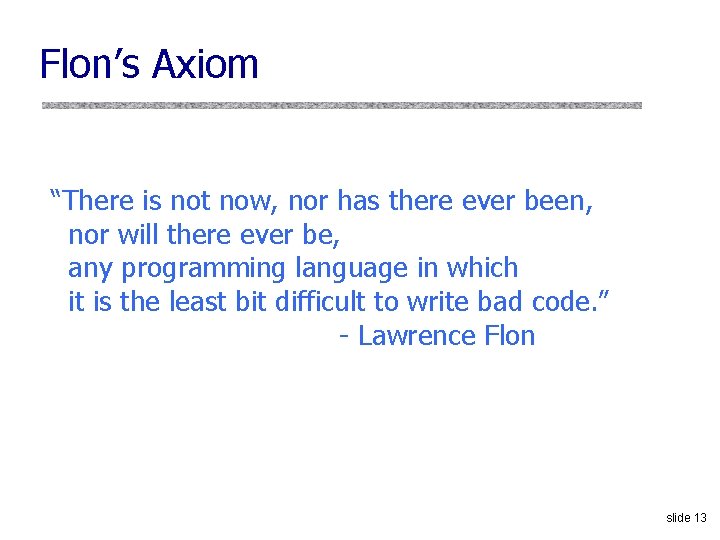 Flon’s Axiom “There is not now, nor has there ever been, nor will there