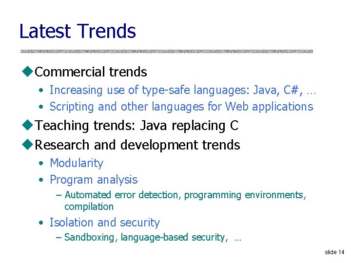 Latest Trends u. Commercial trends • Increasing use of type-safe languages: Java, C#, …