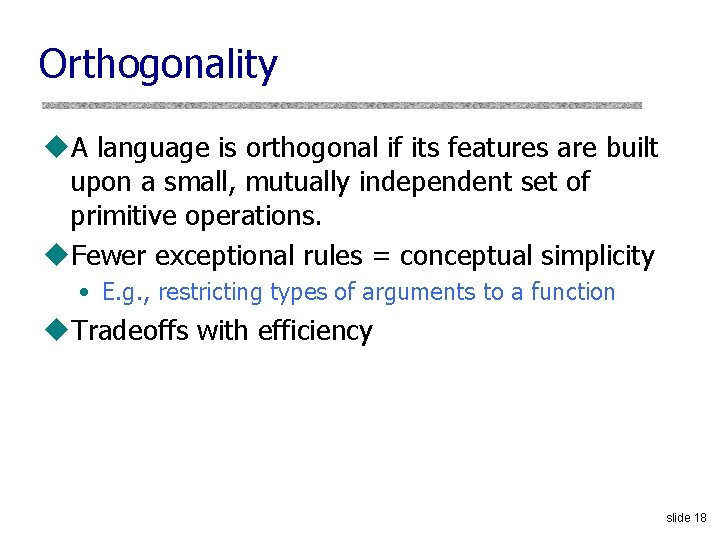 Orthogonality u. A language is orthogonal if its features are built upon a small,