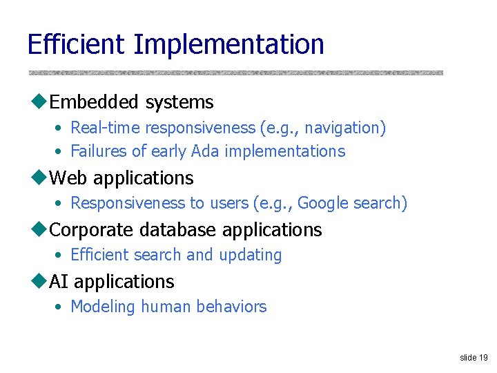 Efficient Implementation u. Embedded systems • Real-time responsiveness (e. g. , navigation) • Failures