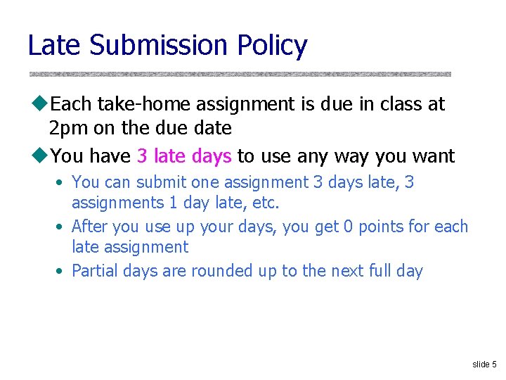 Late Submission Policy u. Each take-home assignment is due in class at 2 pm
