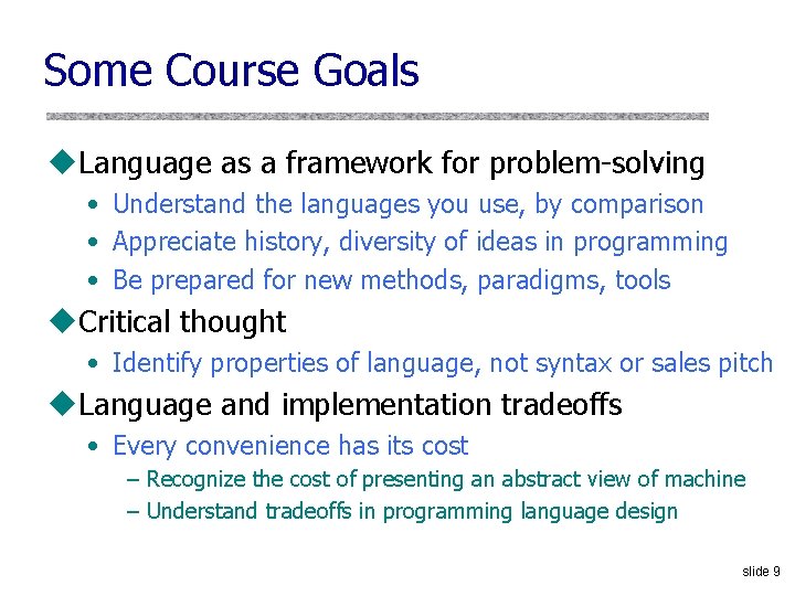 Some Course Goals u. Language as a framework for problem-solving • Understand the languages