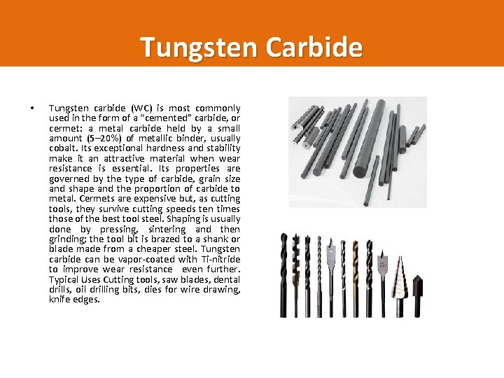 Tungsten Carbide • Tungsten carbide (WC) is most commonly used in the form of