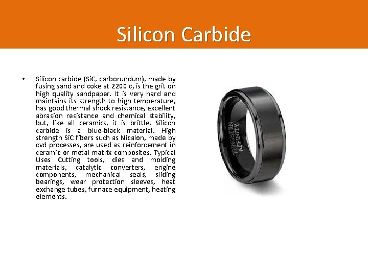 Silicon Carbide • Silicon carbide (Si. C, carborundum), made by fusing sand coke at