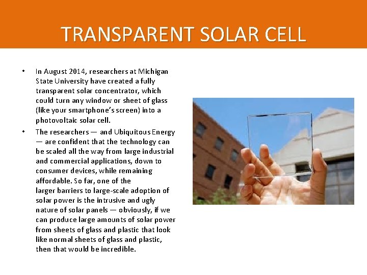 TRANSPARENT SOLAR CELL • • In August 2014, researchers at Michigan State University have